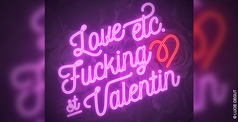 Love Etc. Fucking St Valentin
