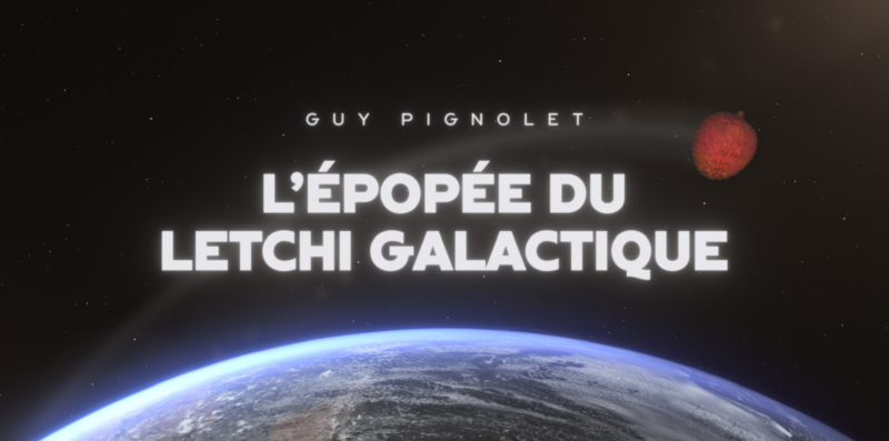 Guy Pignolet, l’épopée du letchi galactique-2