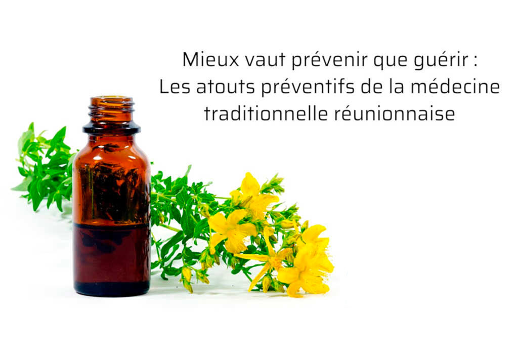 Mieux vaut prévenir que guérir : les atouts préventifs de la médecine traditionnelle réunionnaise